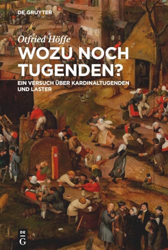 Wozu noch Tugenden?: Ein Versuch über Kardinaltugenden und Laster Wozu noch Tugenden?: Ein Versuch über Kardinaltugenden und Laster von De Gruyter