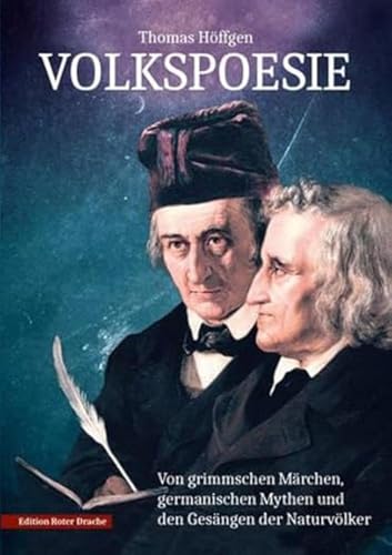 Volkspoesie: Von grimmschen Märchen, germanischen Mythen und den Gesängen der Naturvölker Volkspoesie: Von grimmschen Märchen, germanischen Mythen und den Gesängen der Naturvölker von Edition Roter Drache