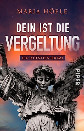 Dein ist die Vergeltung (Dorothea Keusch ermittelt 3): Ein Kufstein-Krimi | Spannender Regionalkrimi aus Tirol um eine schüchterne Kommissarin von Piper Verlag GmbH