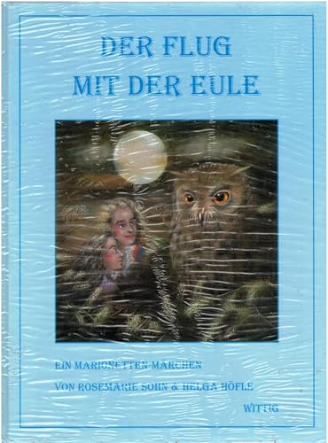 Der Flug mit der Eule. Ein Marionetten-Märchen