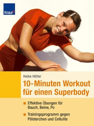 10-Minuten-Workout für einen Superbody: Effektive Übungen für Bauch, Beine, Po Trainingsprogramme gegen Pölsterchen und Cellulite