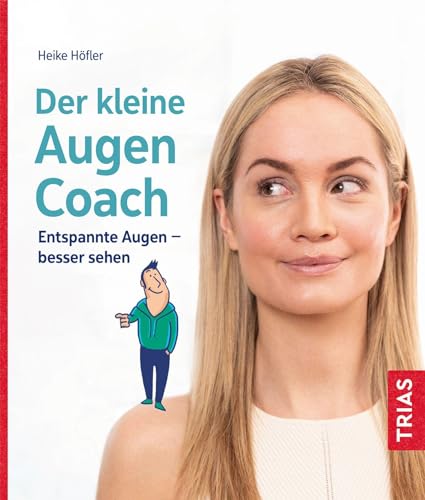 Der kleine Augen-Coach: Entspannte Augen - besser sehen (Der kleine Coach)