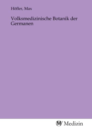 Volksmedizinische Botanik der Germanen