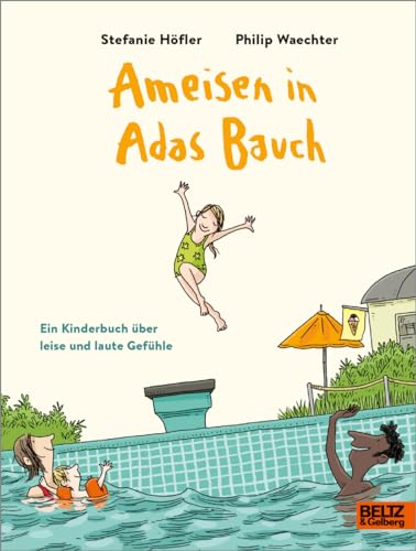 Ameisen in Adas Bauch: Ein Kinderbuch über leise und laute Gefühle von Beltz