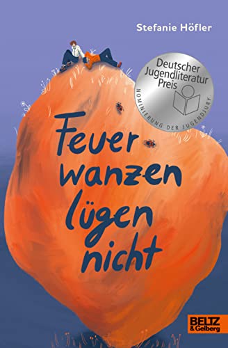 Feuerwanzen lügen nicht: Roman. Nominiert für den Deutschen Jugendliteraturpreis 2023