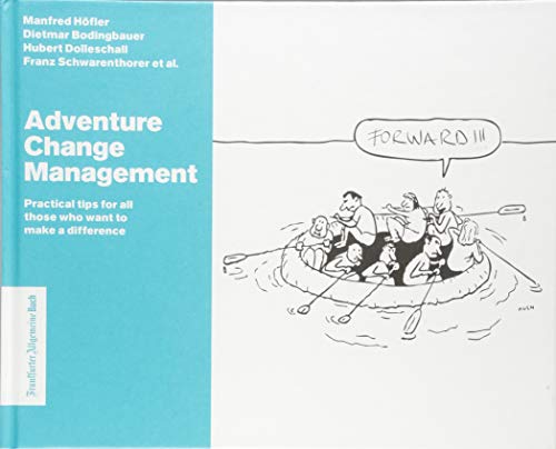Adventure Change Management: Practical tips for all those who want to make a difference Adventure Change Management: Practical tips for all those who want to make a difference von Frankfurter Allgemeine Buch