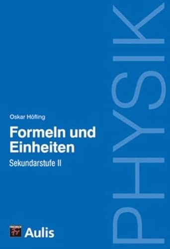 Physik allgemein / Physik - Formeln und Einheiten: Sekundarstufe II