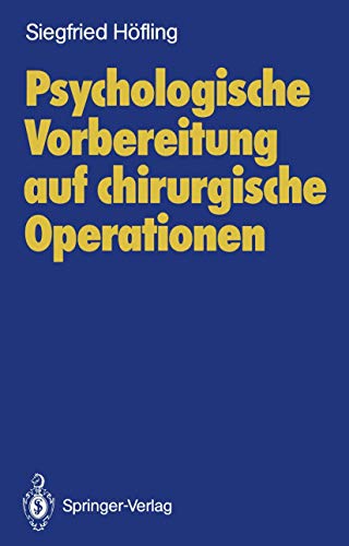 Psychologische Vorbereitung auf chirurgische Operationen: Untersuchungen bei erwachsenen Patienten mit elektiven Eingriffen von Springer
