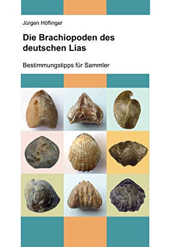 Die Brachiopoden des deutschen Lias: Bestimmungstipps für Sammler (Deutsche Jura-Brachiopoden, Band 1) von Books on Demand GmbH