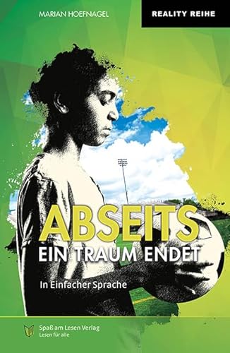 Abseits - Ein Traum endet: in Einfacher Sprache