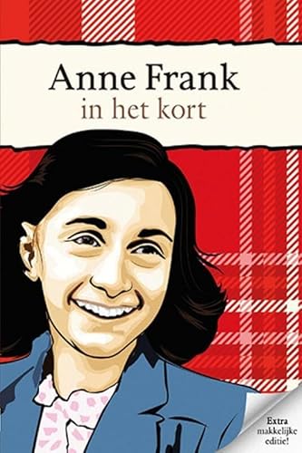 Anne Frank in het kort: in eenvoudige taal (Lezen voor iedereen) von Eenvoudig Communiceren B.V.