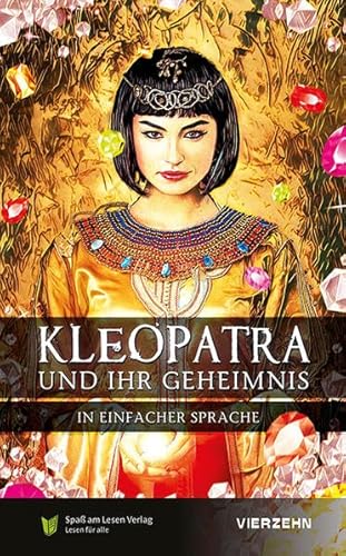 Kleopatra und ihr Geheimnis: in Einfacher Sprache Kleopatra und ihr Geheimnis: in Einfacher Sprache