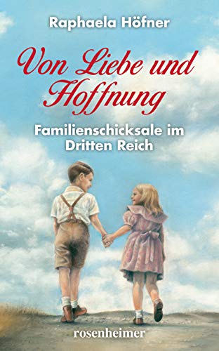 Von Liebe und Hoffnung - Familienschicksale im Dritten Reich von Rosenheimer Verlagshaus
