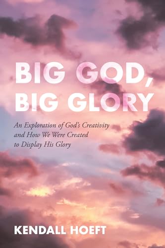 Big God, Big Glory: An Exploration of God's Creativity and How We Were Created to Display His Glory von Resource Publications