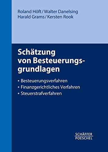 Schätzung von Besteuerungsgrundlagen: Besteuerungsverfahren, Finanzgerichtliches Verfahren, Steuerstrafverfahren Schätzung von Besteuerungsgrundlagen: Besteuerungsverfahren, Finanzgerichtliches Verfahren, Steuerstrafverfahren