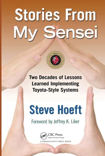Stories from My Sensei: Two Decades of Lessons Learned Implementing Toyota-Style Systems von CRC Press