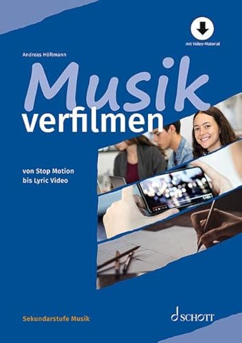 Musik verfilmen: von Stop Motion bis Lyric Video (Sekundarstufe Musik) von Schott Music