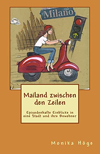Mailand zwischen den Zeilen: Episodenhafte Einblicke in eine Stadt und ihre Bewohner