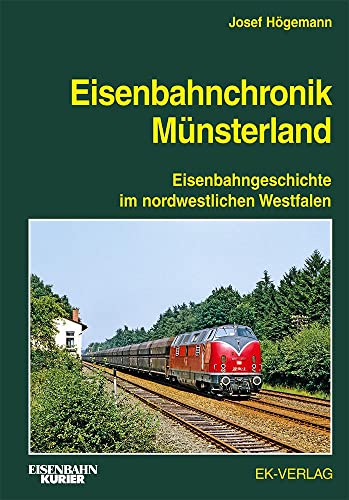 Eisenbahnchronik Münsterland: Eisenbahngeschichte im nordwestlichen Westfalen
