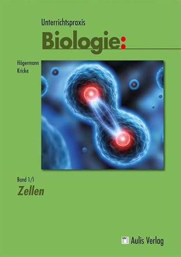 Unterrichtspraxis Biologie: Band 1/I: Zellen
