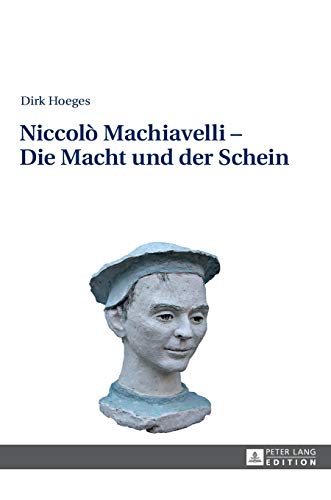 Niccolò Machiavelli – Die Macht und der Schein: 2., aktualisierte und erweiterte Auflage von Lang, Peter GmbH