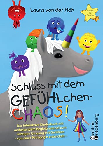 Schluss mit dem GEFÜHLchen-Chaos! Das interaktive Kinderbuch mit umfassendem Begleitmaterial zum richtigen Umgang mit Gefühlen * von einer Pädagogin ... Aktivitäten, kreativen Ideen und Ritualen