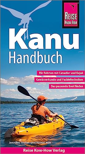 Reise Know-How Kanu-Handbuch: Der Praxis-Ratgeber für Anfänger und Fortgeschrittene (Sachbuch) von Reise Know-How Rump GmbH