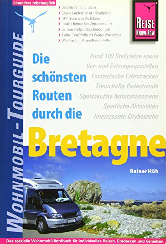 Reise Know-How Wohnmobil-Tourguide Bretagne: Die schönsten Routen: Die schönsten Routen durch die Bretagne. Das spezielle Wohnmobil-Bordbuch für ... Reisen, Entdecken und Genießen. Mit QR-Code Reise Know-How Wohnmobil-Tourguide Bretagne: Die schönsten Routen: Die schönsten Routen durch die Bretagne. Das spezielle Wohnmobil-Bordbuch für ... Reisen, Entdecken und Genießen. Mit QR-Code