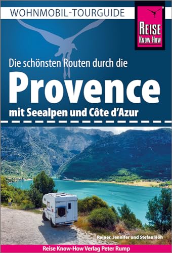 Reise Know-How Wohnmobil-Tourguide Provence mit Seealpen und Côte d’Azur: Die schönsten Routen