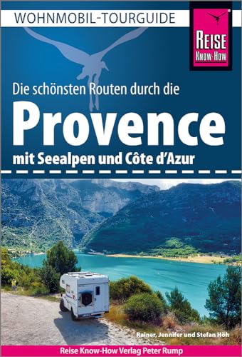 Reise Know-How Wohnmobil-Tourguide Provence mit Seealpen und Côte d’Azur: Die schönsten Routen von Reise Know-How Rump GmbH