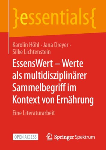 EssensWert - Werte als multidisziplinärer Sammelbegriff im Kontext von Ernährung: Eine Literaturarbeit (essentials) von Springer Spektrum