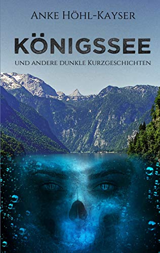 Königssee und andere dunkle Kurzgeschichten von Books on Demand