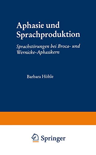 Aphasie und Sprachproduktion: Sprachstörungen bei Broca- und Wernicke-Aphasikern (Psycholinguistische Studien) (German Edition)