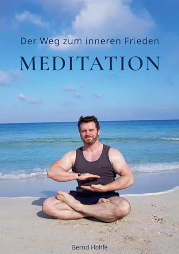 Der Weg zum inneren Frieden: Meditation