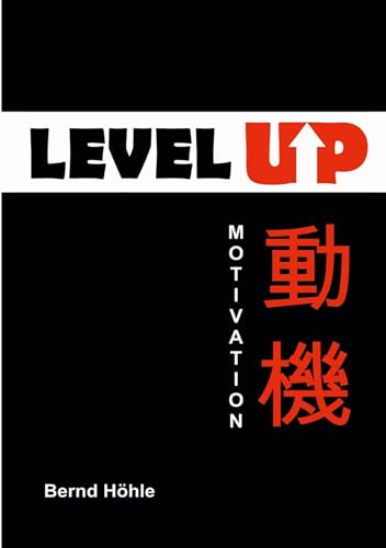 Level up !: Motivation ist die Energie die Dich antreibt !