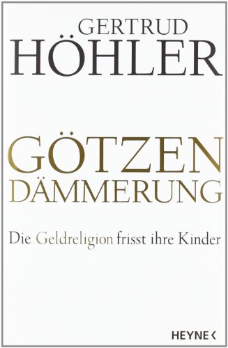 Götzendämmerung: Die Geldreligion frisst ihre Kinder
