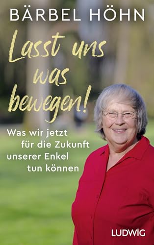 Lasst uns was bewegen!: Was wir jetzt für die Zukunft unserer Enkel tun können - Motivation, Impulse, Tipps – so tun Sie persönlich etwas für den Umweltschutz