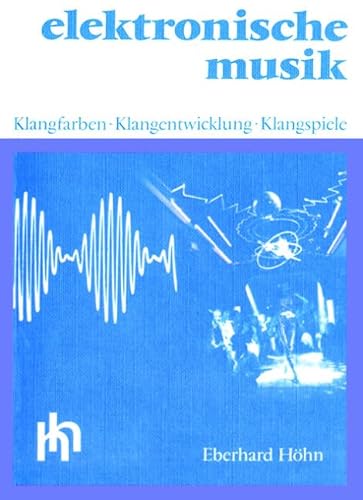 Elektronische Musik: Klangfarben - Klangentwicklung - Klangspiele von Schott Publishing