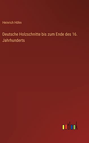 Deutsche Holzschnitte bis zum Ende des 16. Jahrhunderts von Outlook Verlag