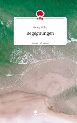 Begegnungen. Life is a Story - story.one von story.one publishing