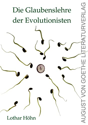 Die Glaubenslehre der Evolutionisten: Die Evolution hinterfragt von Frankfurter Literaturverlag GmbH