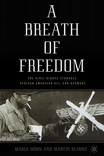 A Breath of Freedom: The Civil Rights Struggle, African American GIs, and Germany