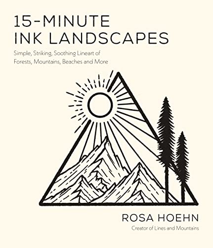 15-Minute Ink Landscapes: Simple, Striking, Soothing Lineart of Forests, Mountains, Beaches & More