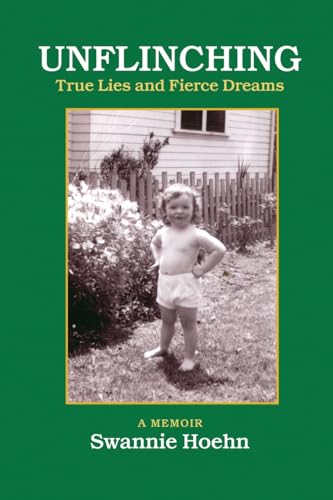 Unflinching: True Lies and Fierce Dreams von First Edition Design Publishing
