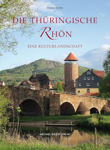 Die Thüringische Rhön: Eine Kulturlandschaft von Michael Imhof Verlag