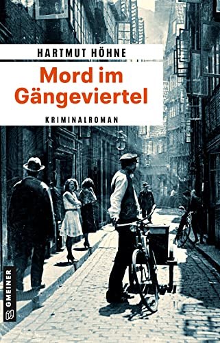 Mord im Gängeviertel: Kriminalroman (Kriminalkommissar Jakob Mortensen) (Zeitgeschichtliche Kriminalromane im GMEINER-Verlag)