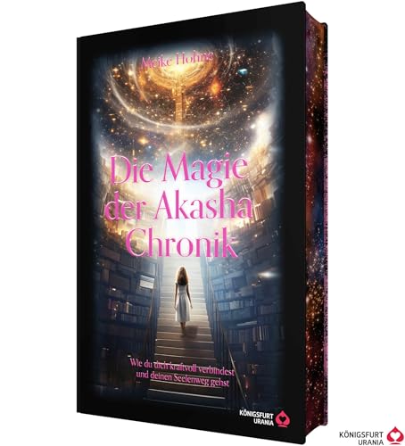 Die Magie der Akasha Chronik - Wie du dich kraftvoll verbindest und deinen Seelenweg gehst: Erwecke deine innere Hexe und begib dich auf eine magische Reise! von Königsfurt-Urania