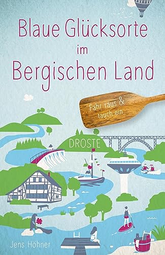 Blaue Glücksorte im Bergischen Land: Fahr raus & tauch ein von Droste Verlag