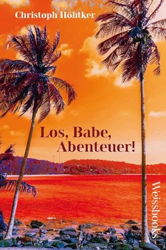 Los, Babe, Abenteuer! von Weissbooks