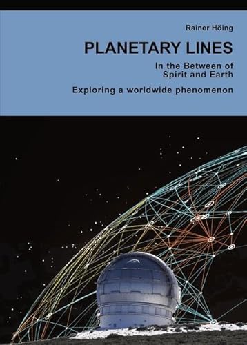 Planetary Lines: In the Between of Spirit and Earth. Exploring a worlwide phenomenon von tredition